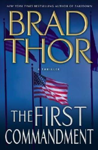 The First Commandment (Scot Harvath, Bk 6) – Hardcover By Thor, Brad – GOOD