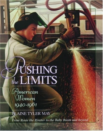 PUSHING THE LIMITS: AMERICAN WOMEN 1940-1961 (YOUNG OXFORD By Elaine Tyler May