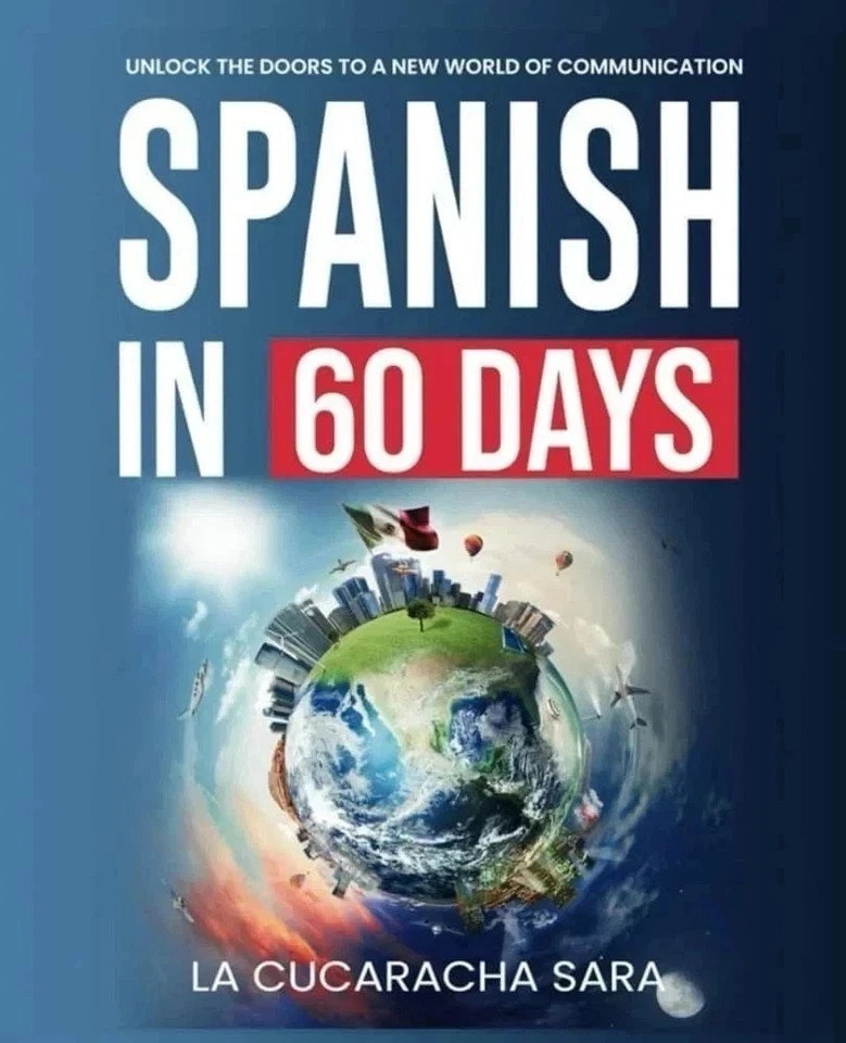 Spanish in 60 Days: The Language Learning Workbook to Help You Speak Just USA