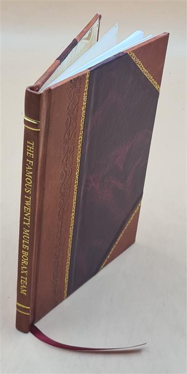 The famous twenty mule borax team from Death Valley California 1900 LeatherBound