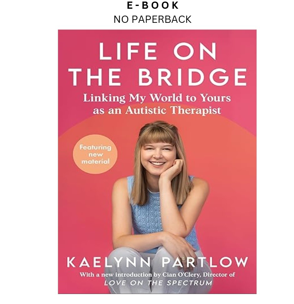 Life on the Bridge: Linking My World to Yours as an Autis, Kaelynn Partlow 2026