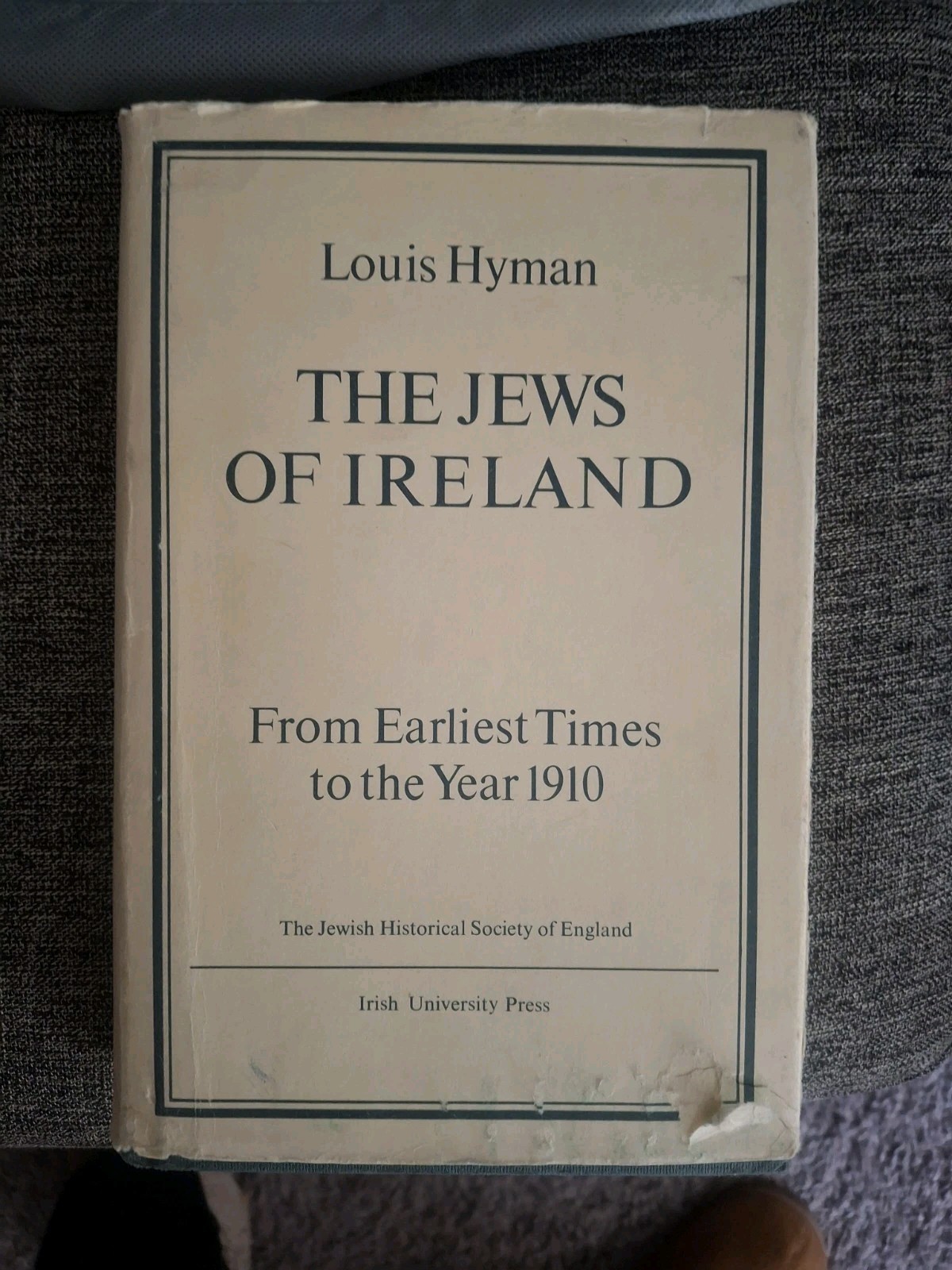 The Jews of Ireland: From Earliest Times to the Year 1910 by Louis Hyman