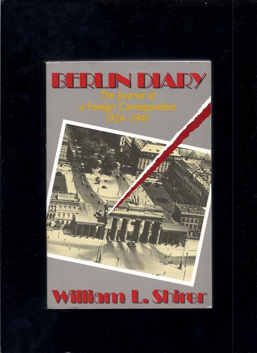 Berlin Diary: The Journal of a Foreign Correspondent 1934-1941