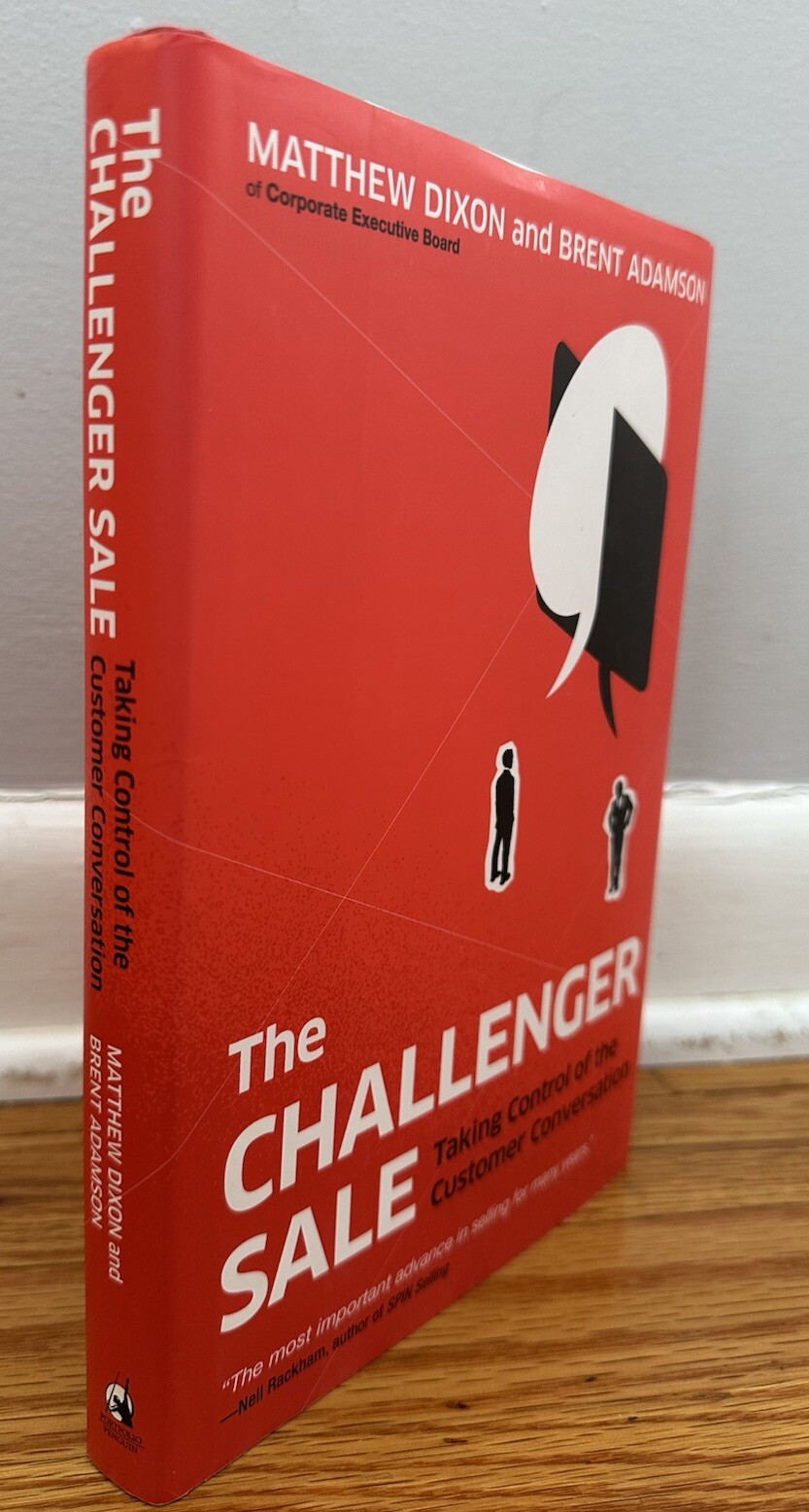 The Challenger Sale: Taking Control of the Customer Conversation Dixon Adamson