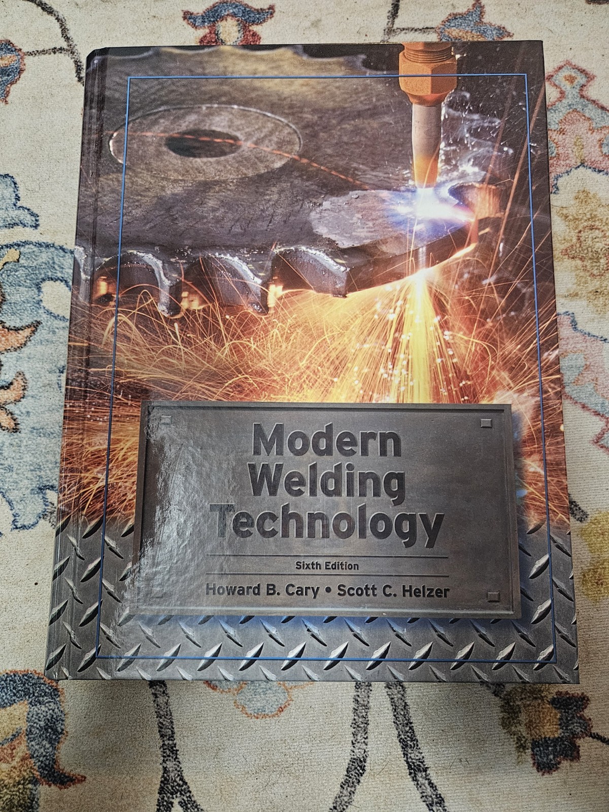 Modern Welding Technology by Scott Helzer and Howard Cary (Hardcover)
