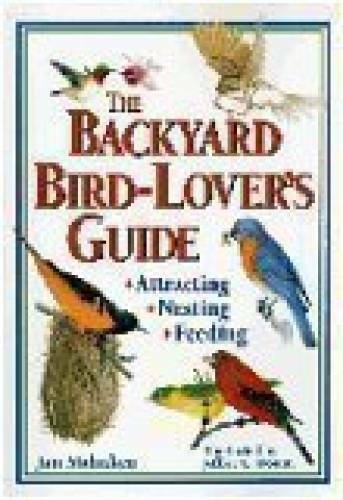 The Backyard Bird-Lover’s Guide – Hardcover By Mahnken, Jan – GOOD