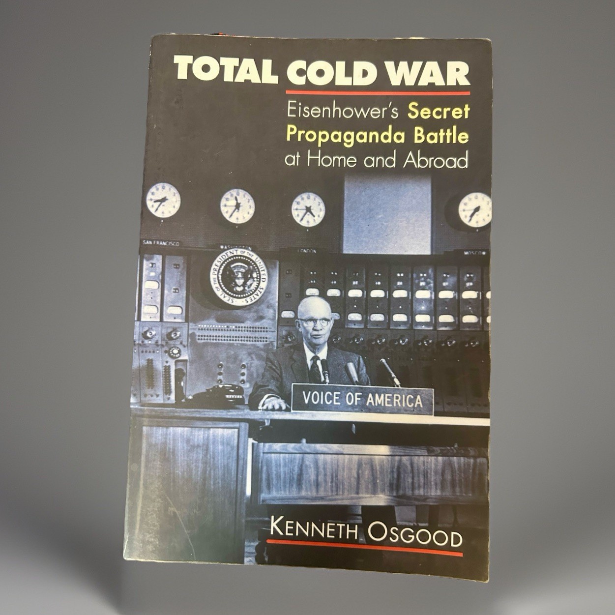 Total Cold War : Eisenhower’s Secret Propaganda Battle at Home and Abroad by…