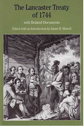 The Lancaster Treaty of 1744: With Re- paperback, 9780312454142, James H Merrell