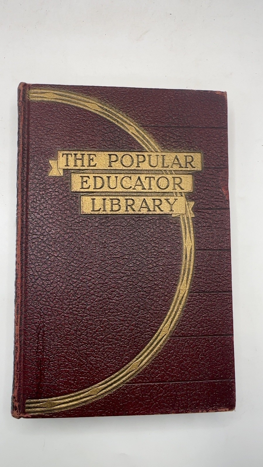 The Popular Educator Library Sixty-Three American Experts Hardcover Volume Te…