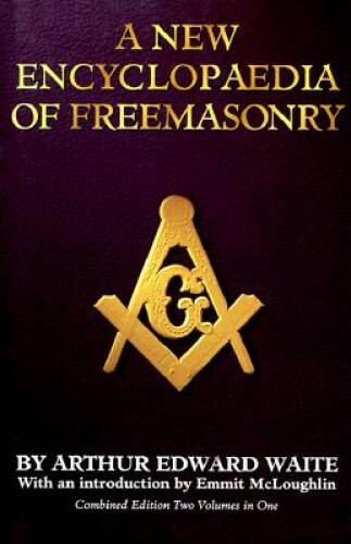 A New Encyclopaedia of Freemasonry – Hardcover By Arthur Edward Waite – GOOD