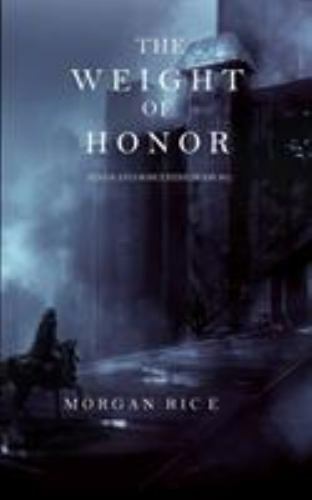 The Weight of Honor (Kings and Sorcerers–Book 3) by Rice, Morgan