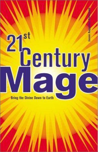 21st Century Mage: Bring the Divine Down to Earth by