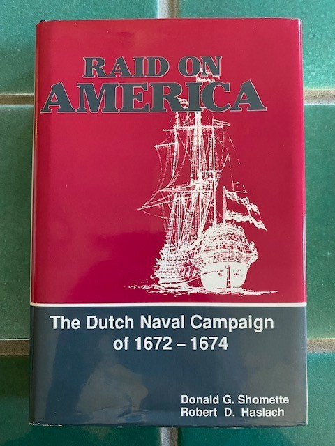 Raid on America: The Dutch Naval Campaign of 1672-1674 Shomett Haslach 1st HD DJ