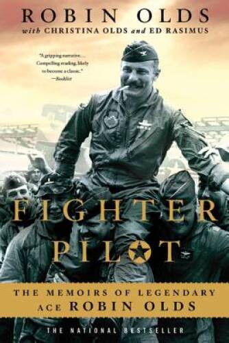 Fighter Pilot: The Memoirs of Legendary Ace Robin Olds – Paperback – VERY GOOD