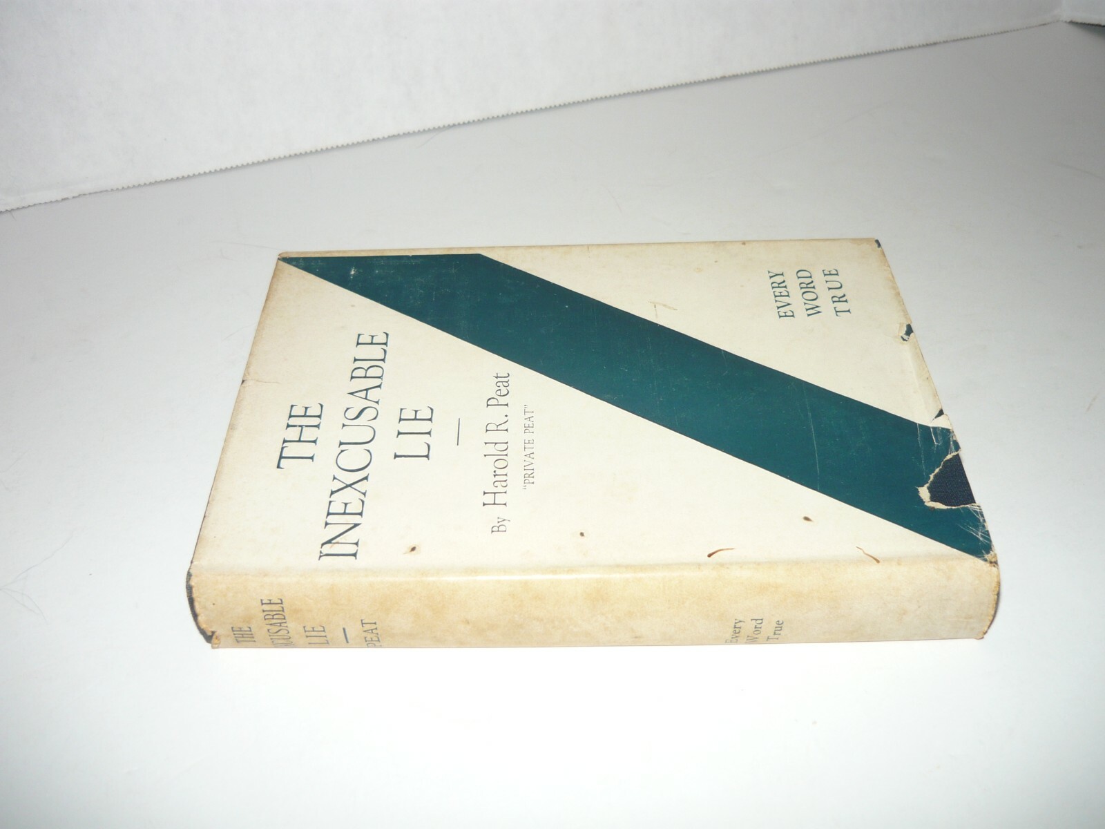 THE INEXCUSABLE LIE,HAROLD R.PEAT”PRIVATE”GREAT WORLD WAR I,SIGNED,DUST JACKET