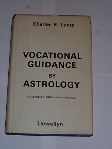 VOCATIONAL GUIDANCE BY ASTROLOGY By Charles E. Luntz – Hardcover