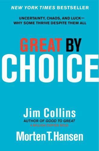 Great by Choice: Uncertainty, Chaos, and Luck–Why Some Thrive Despite Them All