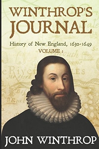 Winthrop’s Journal, History of New England, 1630-1649: Volume 1