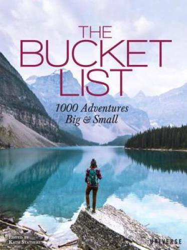 The Bucket List: 1000 Adventures Big & Small – Hardcover – GOOD