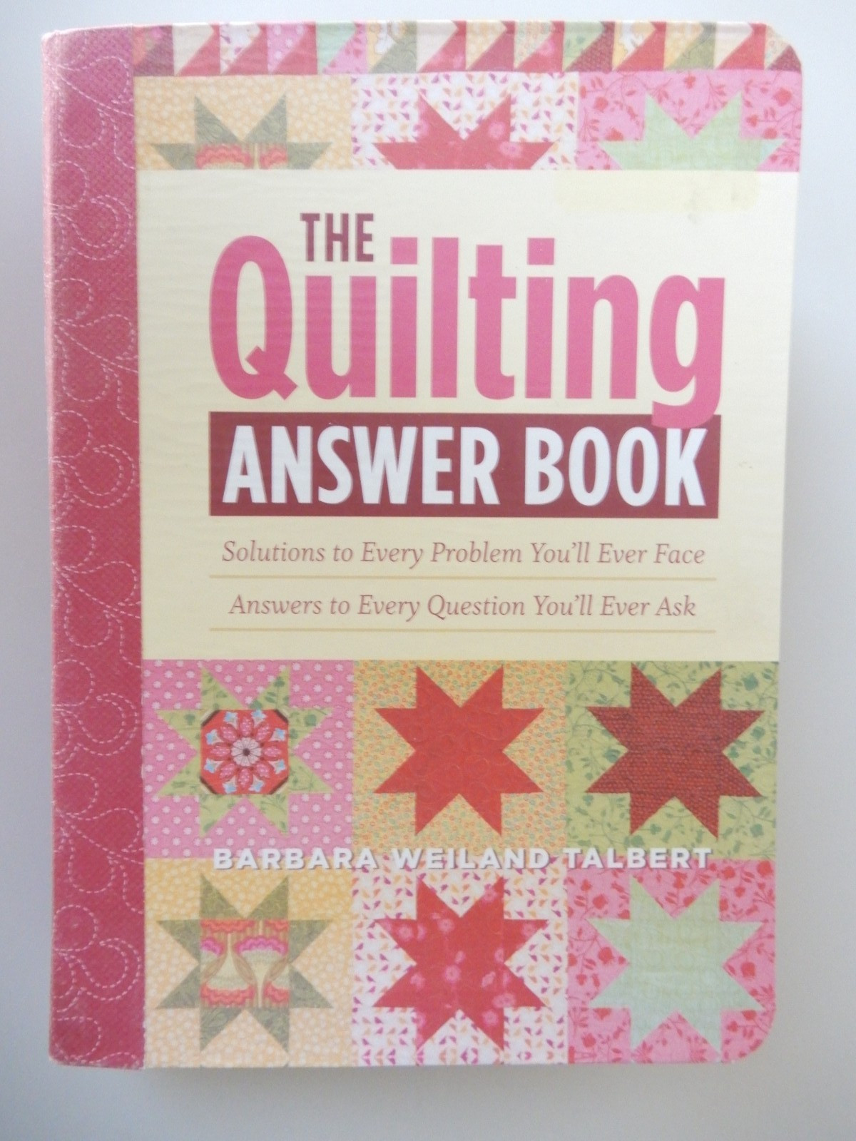 The Quilting Answer Book by Barbara Weiland Talbert 431 pages MINT