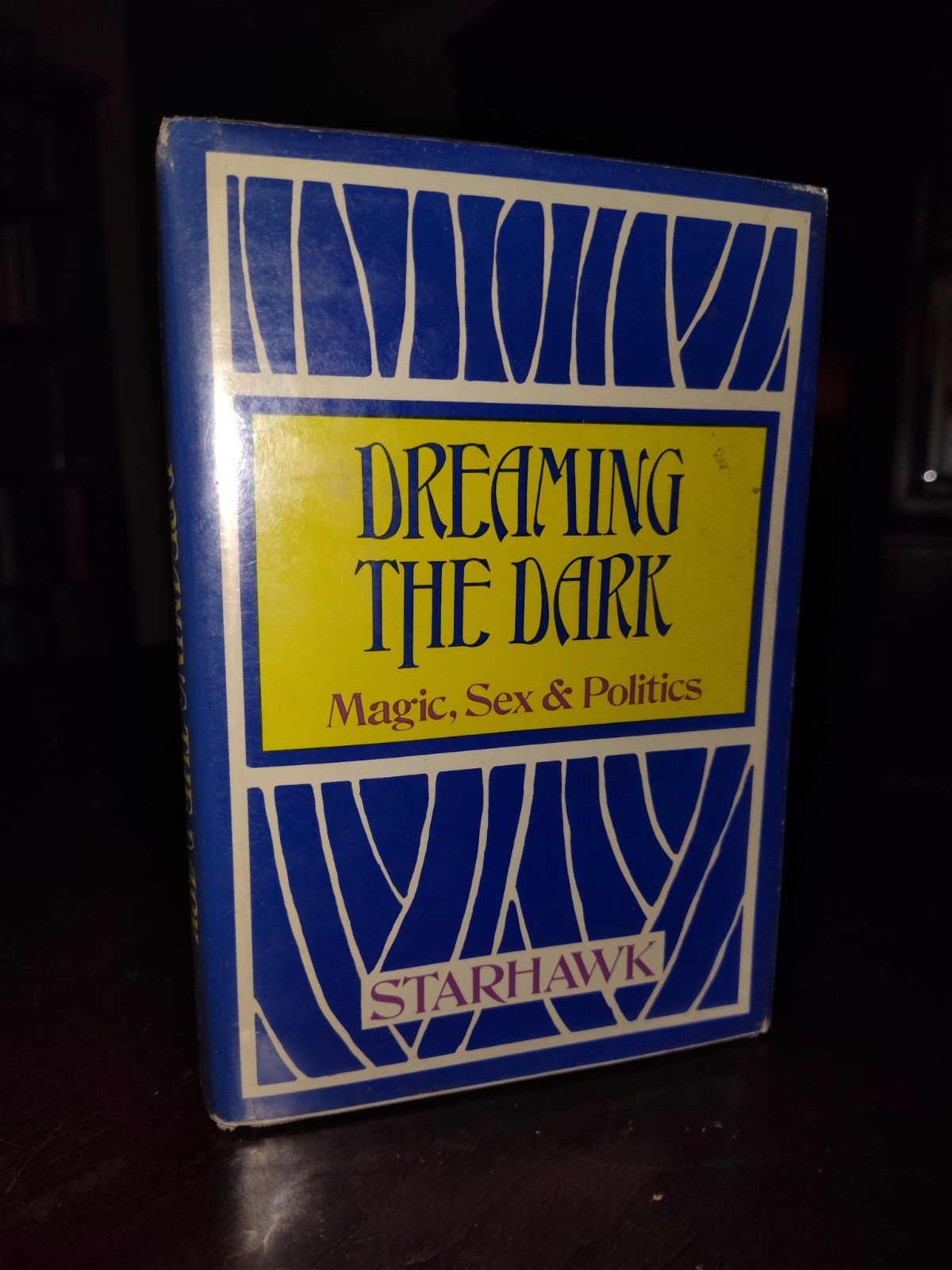 Dreaming the Dark : Magic, Sex and Politics by Starhawk ~ SIGNED 1982 1st Ed.