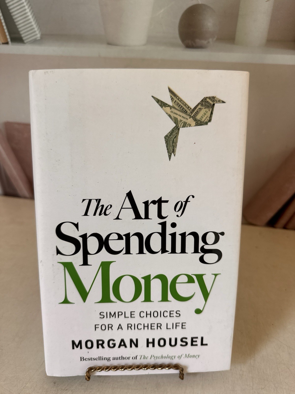 The Art of Spending Money: Simple – Hardcover, by Housel Morgan