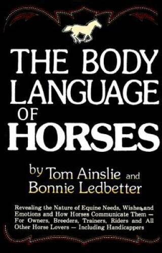 The Body Language of Horses: Revealing the Nature of Equine Needs, W – VERY GOOD