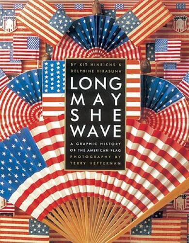 Long May She Wave: A Graphic History of the American Flag – Hardcover – GOOD