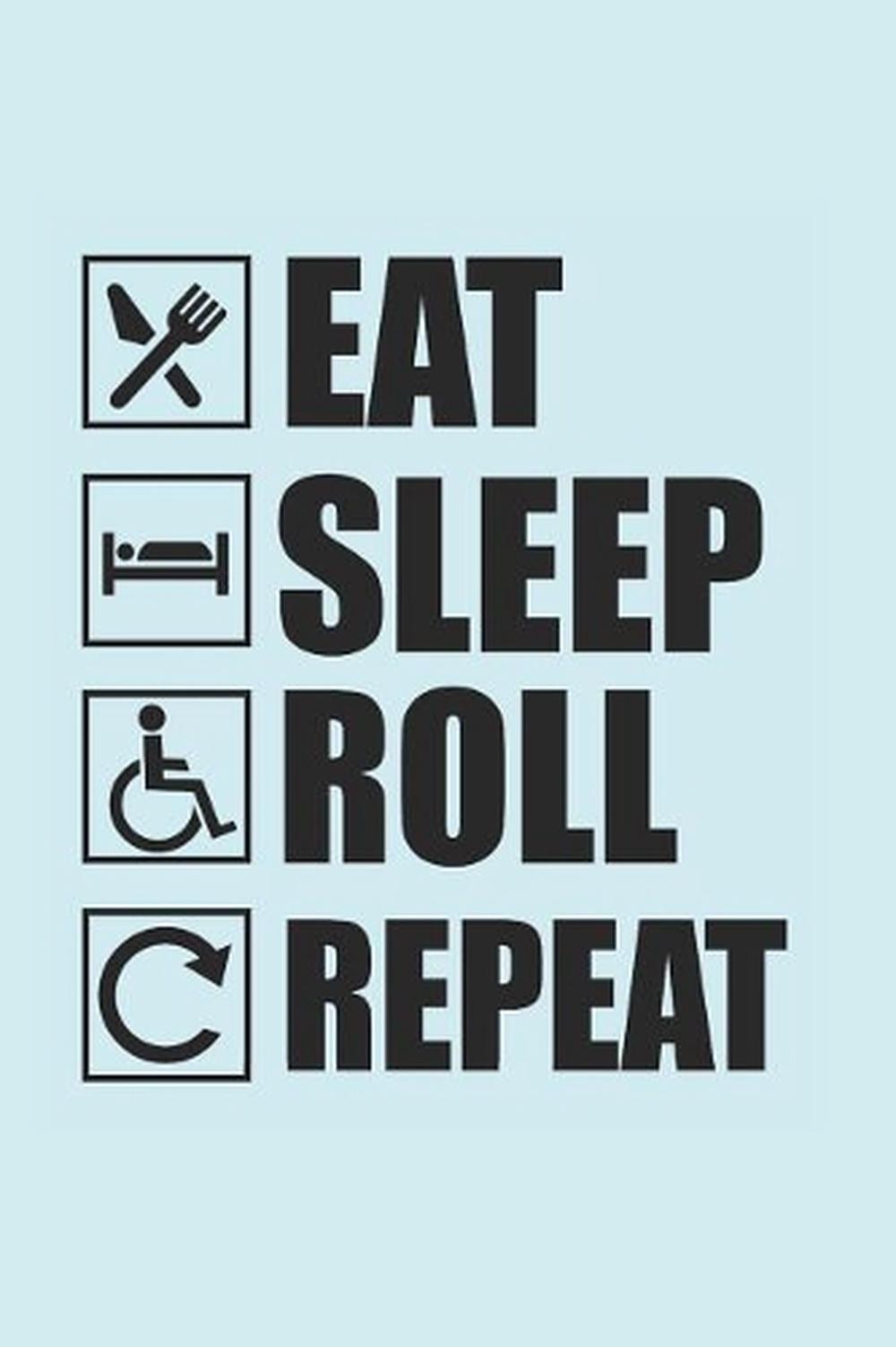 Eat Sleep Roll Repeat: 100-page, 6 x 9 in (15.2 x 22.9 cm) by Ramped Up Notebook