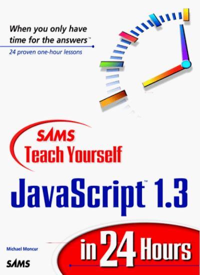 Sams Teach Yourself Javascript 1.3 in 24 Hours (Teach Yourself i