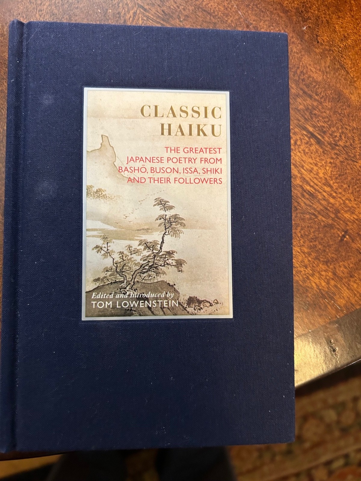CLASSIC HAIKU: THE GREATEST JAPANESE POETRY FROM BASHO, By Tom Lowenstein HB-JD