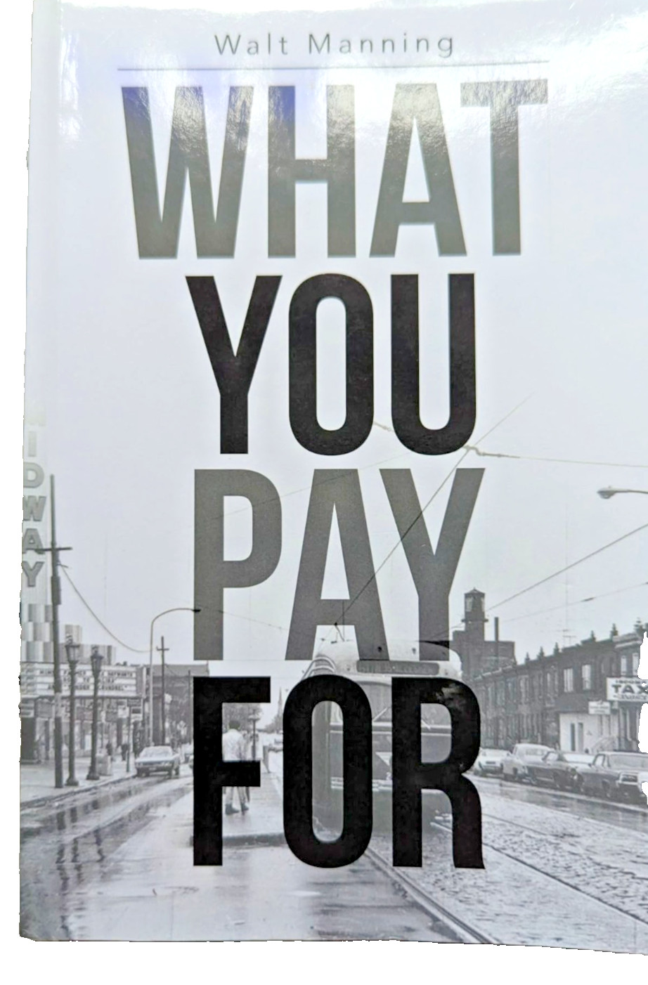 WHAT YOU PAY FOR Walt Manning Paperback Lulu Press 2015 Trade Paperback SIGNED