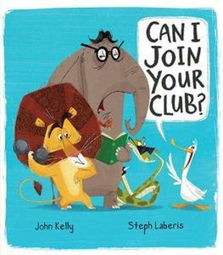 Can I Join Your Club? – Hardcover By John Kelly – GOOD