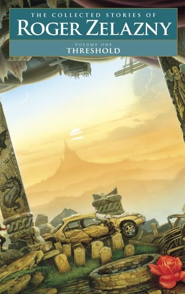 THRESHOLD VOLUME 1: THE COLLECTED STORIES OF ROGER ZELAZNY BY Roger Zelazny