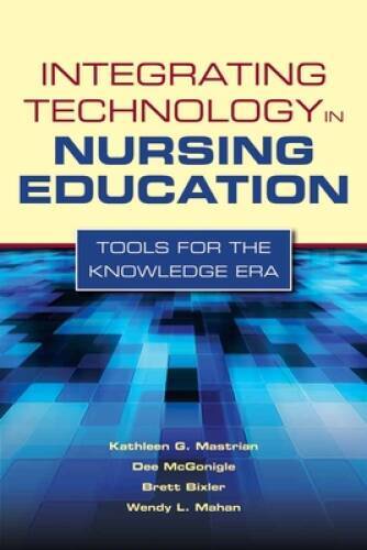 Integrating Technology In Nursing Education: Tools For The Knowledge Era – GOOD