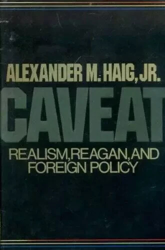 Caveat: Realism, Reagan and Foreign Policy – Hardcover -New – First