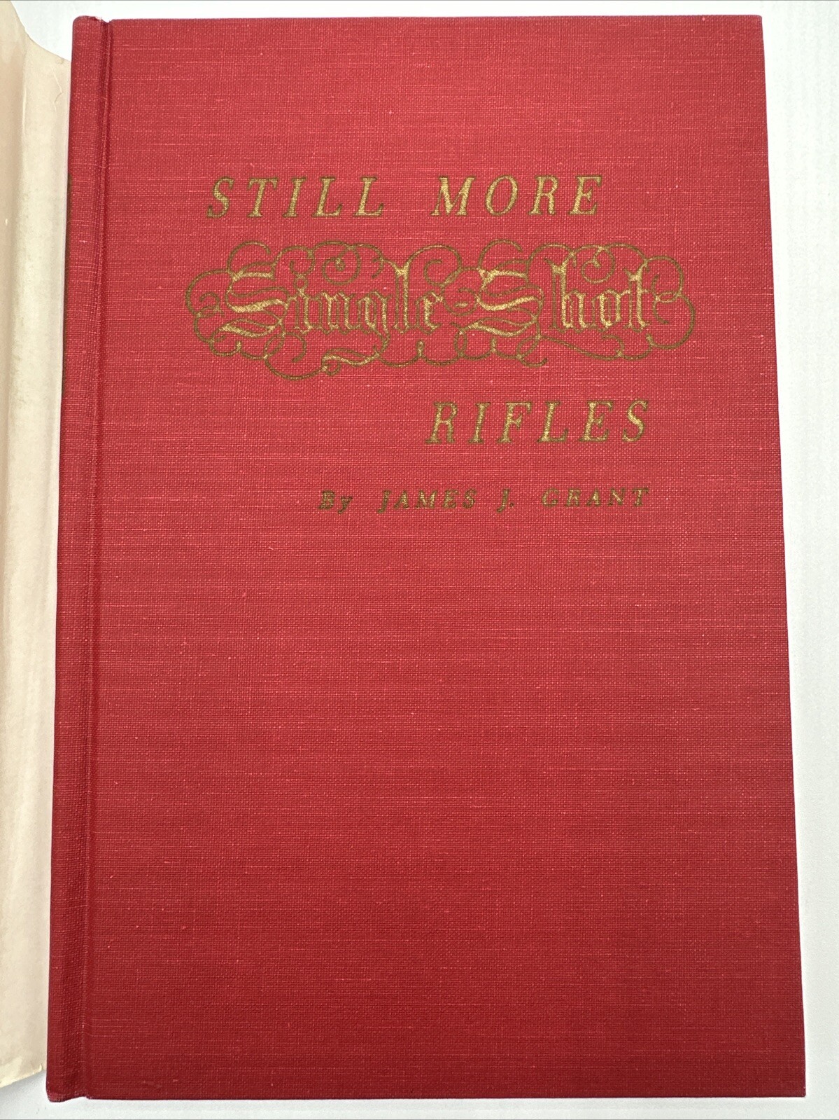 Still More Single Shot Rifles James J Grant Hardcover 211 Pages 1979 DJ Guns