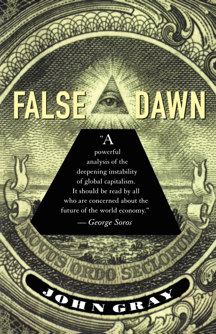 False Dawn: The Delusions of Global Capitalism – Gray, John – Very Good – Se…