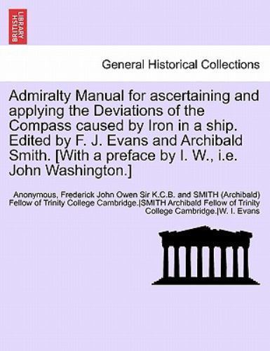Admiralty Manual for ascertaining and applying the Deviations of the Compass …