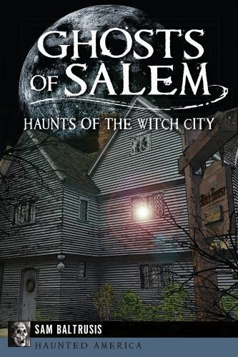 Ghosts of Salem, Massachusetts, Haunted America, Paperback