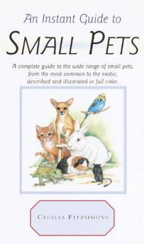 Instant Guide to Small Pets (Instant Guides) – Hardcover – VERY GOOD