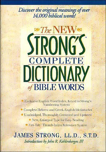 The New Strong’s Complete Dictionary of Bible Words by Strong, James