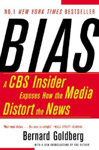 Bias: A CBS Insider Exposes How the Media Distort the News – VERY GOOD