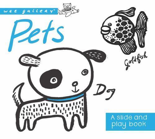 Pets: A Slide and Play Book; Wee Galle- board book, Surya Sajnani, 9781609929152