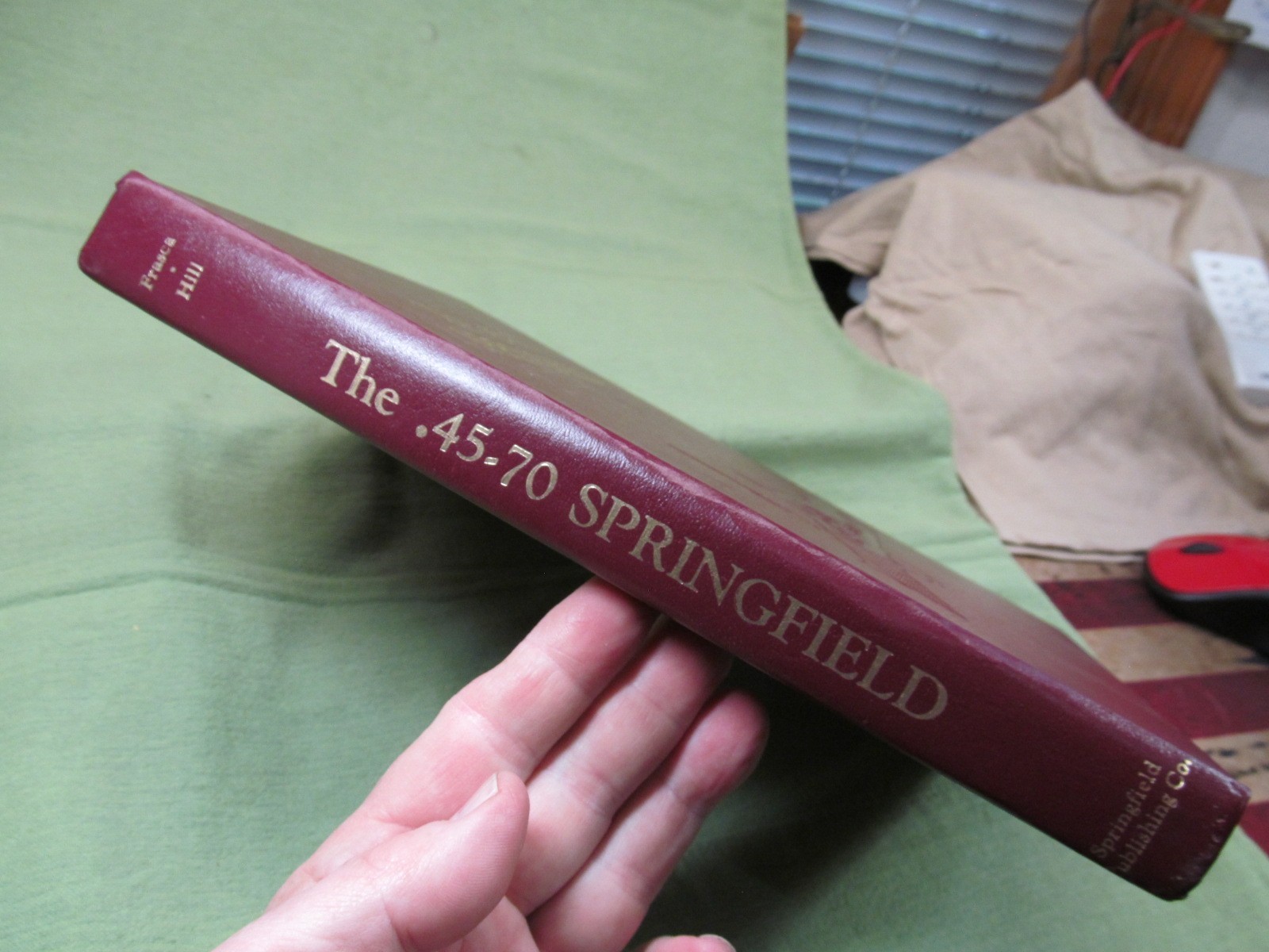 The .45-70 Springfield by Frasca & Hill – Hardcover – 381 Pages – 1980 – 1st Ed