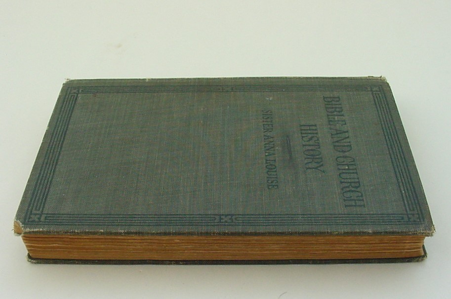 BIBLE AND CHURCH HISTORY, HC 1ST ED 1928 SISTER ANNA LOUISE 431 PAGES, FREE SHIP