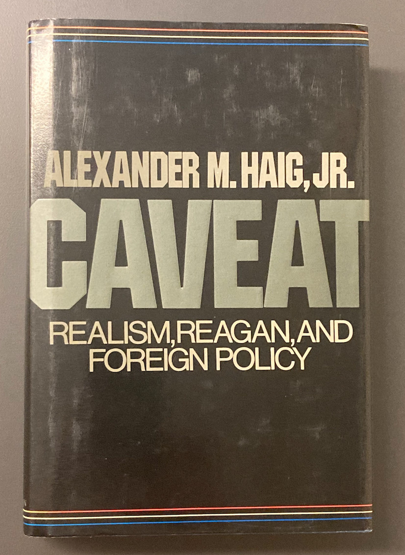 Caveat by Alexander M. Haig, Jr. 1984 SIGNED HC/DJ LIKE NEW