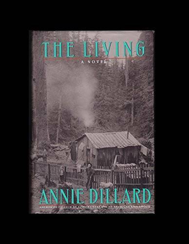 The Living: A Novel – Hardcover By Dillard, Annie – GOOD