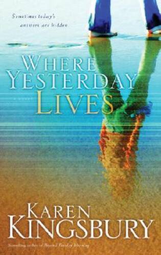 Where Yesterday Lives – Paperback By Kingsbury, Karen – GOOD