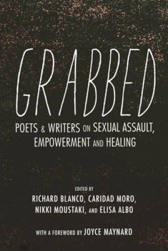 Grabbed: Poets Writers on Sexual Assault, Empowerment Healing – GOOD